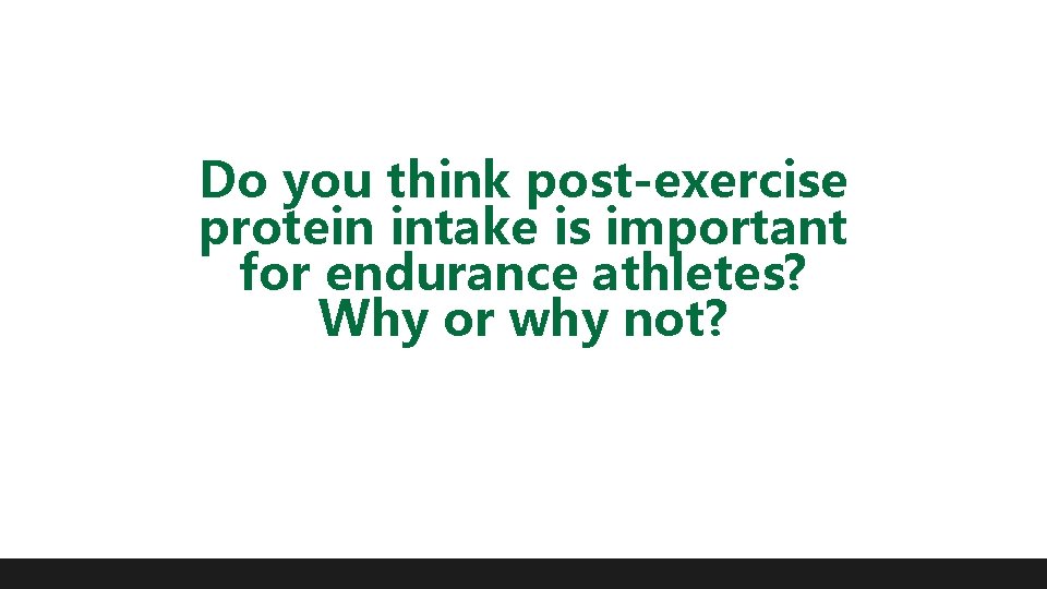 Do you think post-exercise protein intake is important for endurance athletes? Why or why