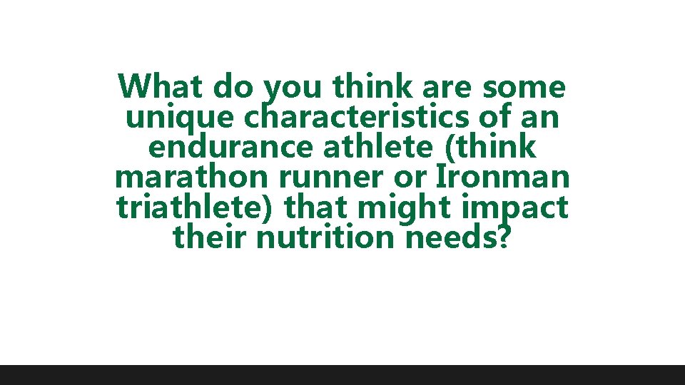 What do you think are some unique characteristics of an endurance athlete (think marathon