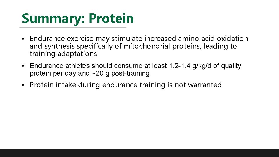 Summary: Protein • Endurance exercise may stimulate increased amino acid oxidation and synthesis specifically