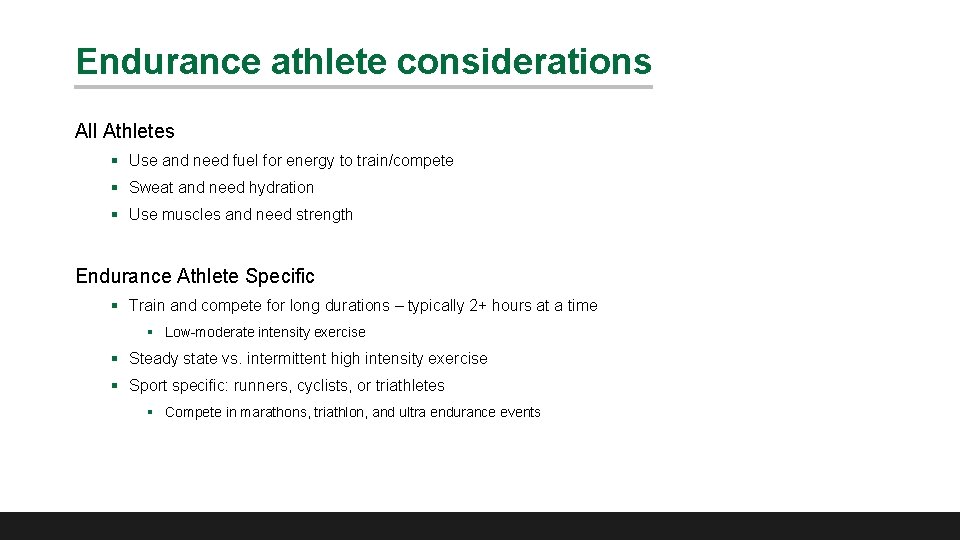 Endurance athlete considerations All Athletes § Use and need fuel for energy to train/compete