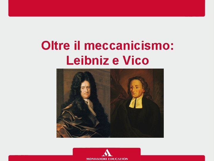 Oltre il meccanicismo: Leibniz e Vico 