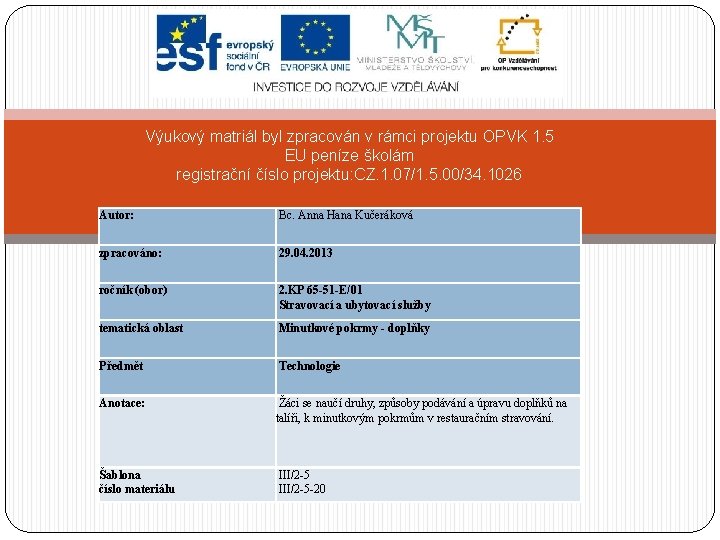 Výukový matriál byl zpracován v rámci projektu OPVK 1. 5 EU peníze školám registrační