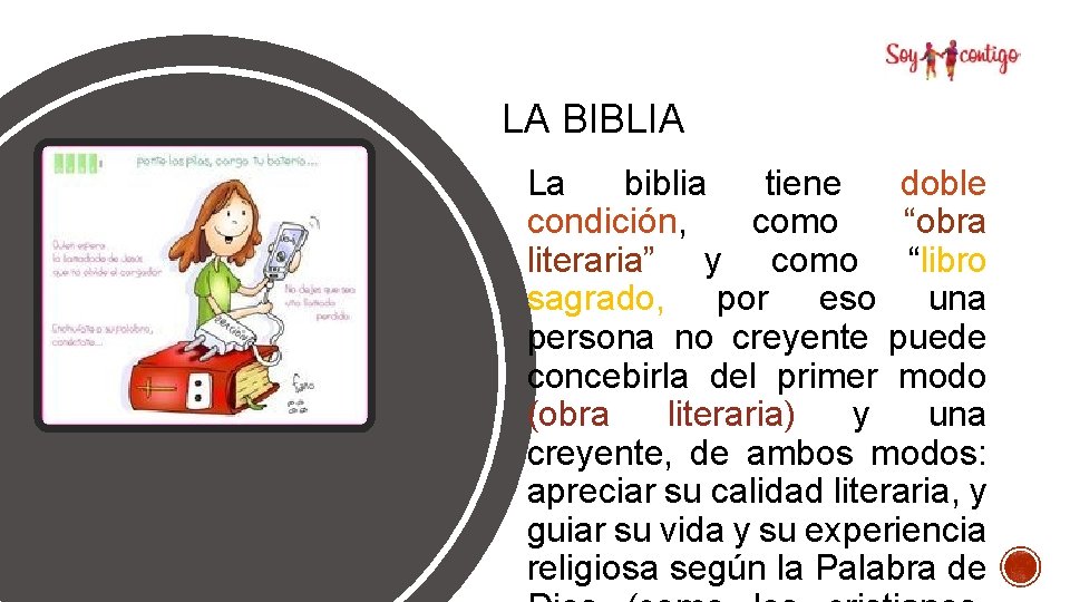LA BIBLIA La biblia tiene doble condición, como “obra literaria” y como “libro sagrado,