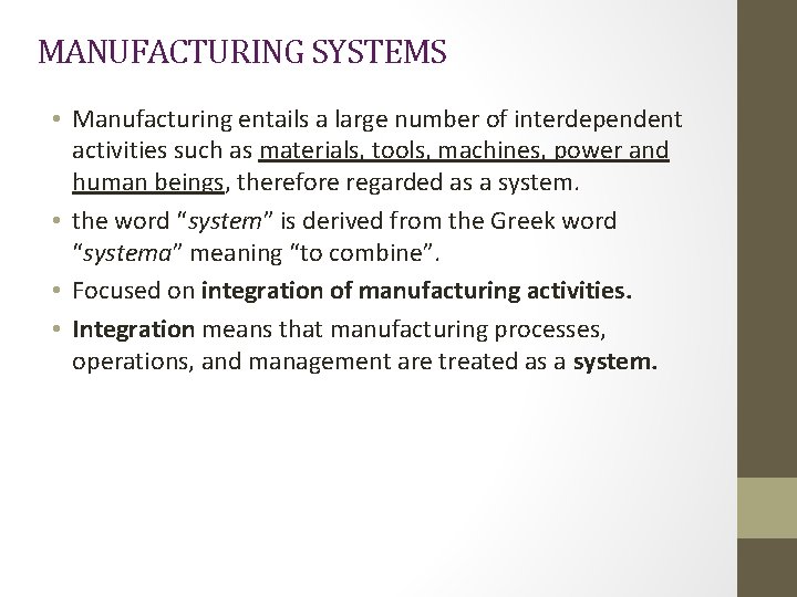 MANUFACTURING SYSTEMS • Manufacturing entails a large number of interdependent activities such as materials,