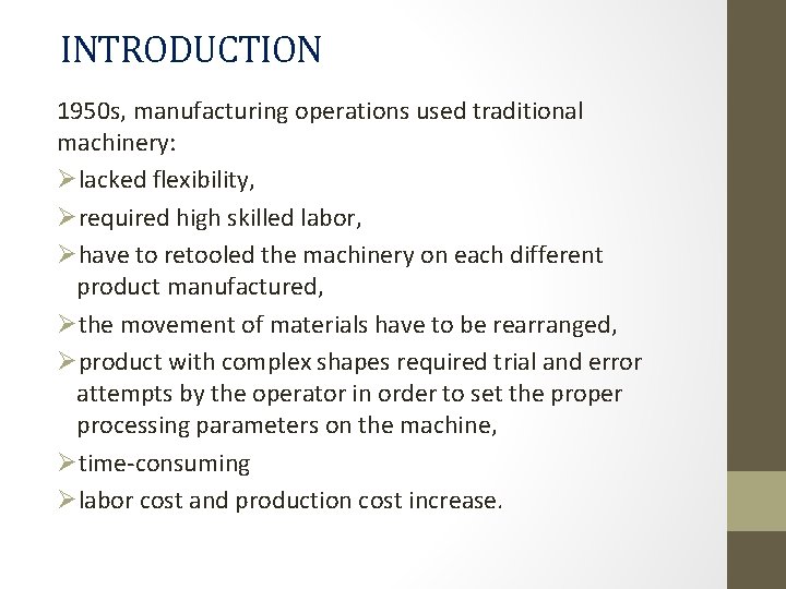 INTRODUCTION 1950 s, manufacturing operations used traditional machinery: Ølacked flexibility, Ørequired high skilled labor,