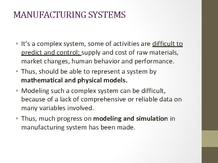 MANUFACTURING SYSTEMS • It’s a complex system, some of activities are difficult to predict