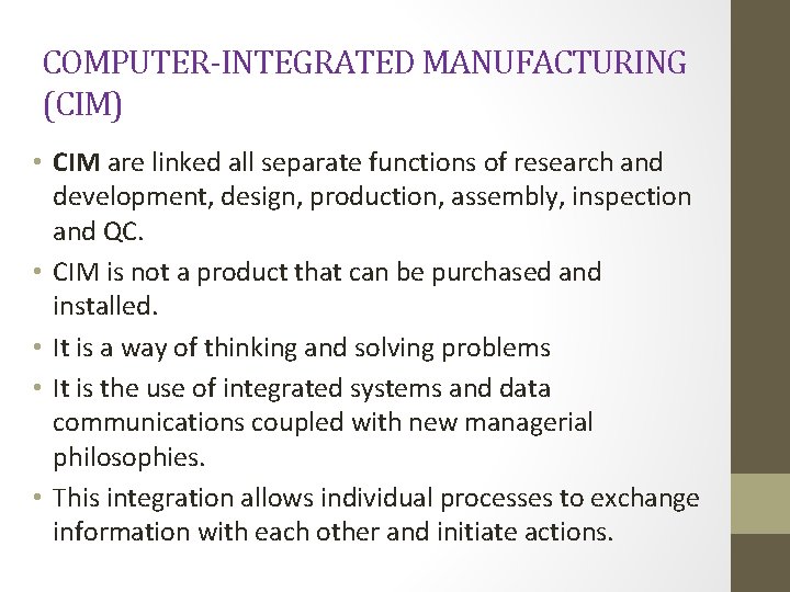 COMPUTER-INTEGRATED MANUFACTURING (CIM) • CIM are linked all separate functions of research and development,