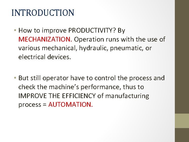 INTRODUCTION • How to improve PRODUCTIVITY? By MECHANIZATION. Operation runs with the use of