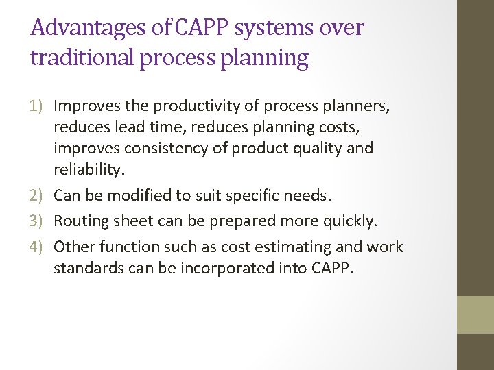 Advantages of CAPP systems over traditional process planning 1) Improves the productivity of process