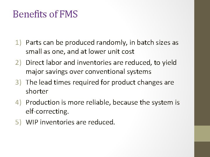 Benefits of FMS 1) Parts can be produced randomly, in batch sizes as small