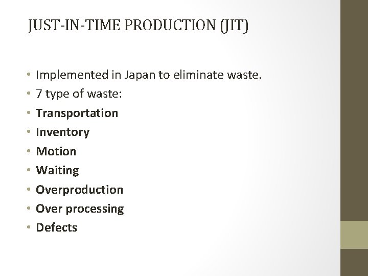 JUST-IN-TIME PRODUCTION (JIT) • • • Implemented in Japan to eliminate waste. 7 type