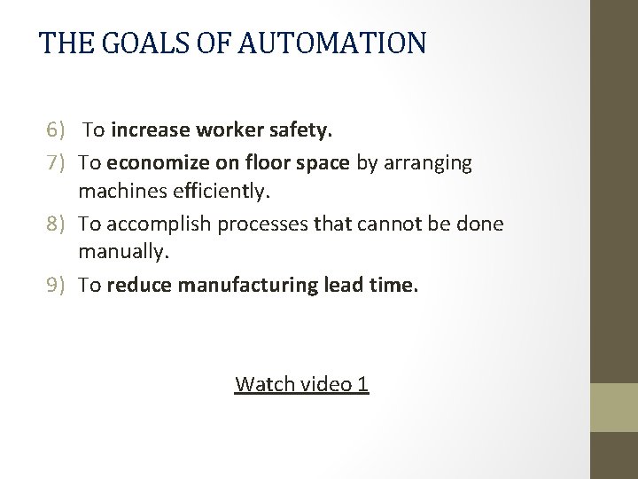 THE GOALS OF AUTOMATION 6) To increase worker safety. 7) To economize on floor
