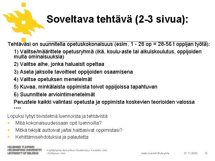 Soveltava tehtävä (2 -3 sivua): Tehtäväsi on suunnitella opetuskokonaisuus (esim. 1 - 28 op