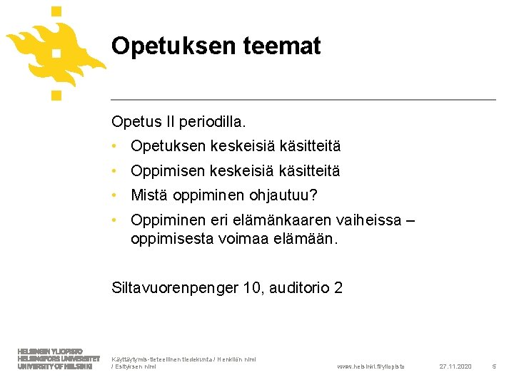 Opetuksen teemat Opetus II periodilla. • Opetuksen keskeisiä käsitteitä • Oppimisen keskeisiä käsitteitä •