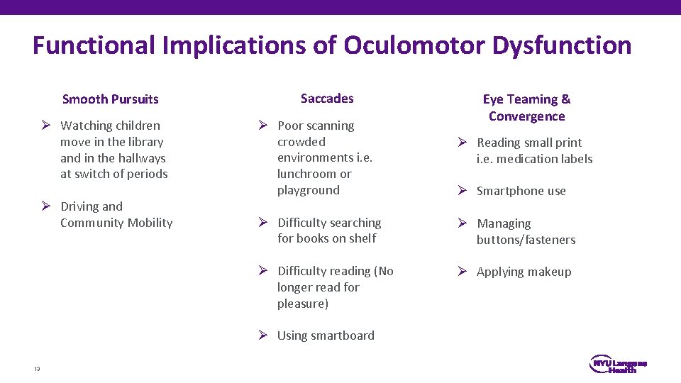 Functional Implications of Oculomotor Dysfunction Smooth Pursuits Ø Watching children move in the library