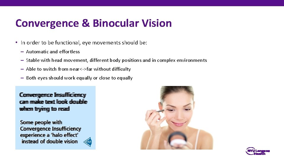 Convergence & Binocular Vision • In order to be functional, eye movements should be: