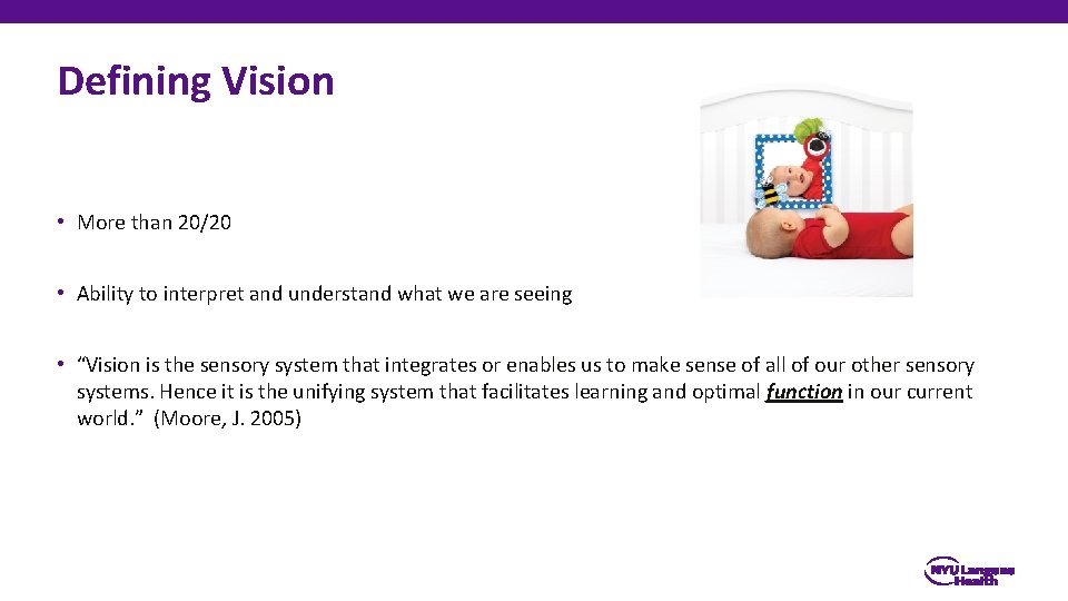 Defining Vision • More than 20/20 • Ability to interpret and understand what we