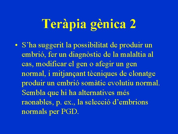 Teràpia gènica 2 • S’ha suggerit la possibilitat de produir un embrió, fer un