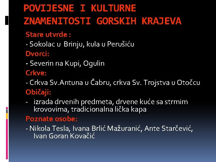 POVIJESNE I KULTURNE ZNAMENITOSTI GORSKIH KRAJEVA Stare utvrde : - Sokolac u Brinju, kula