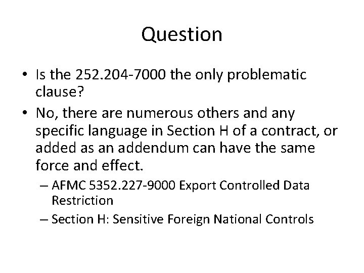 Question • Is the 252. 204 -7000 the only problematic clause? • No, there