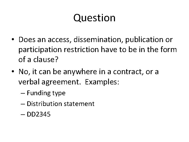 Question • Does an access, dissemination, publication or participation restriction have to be in
