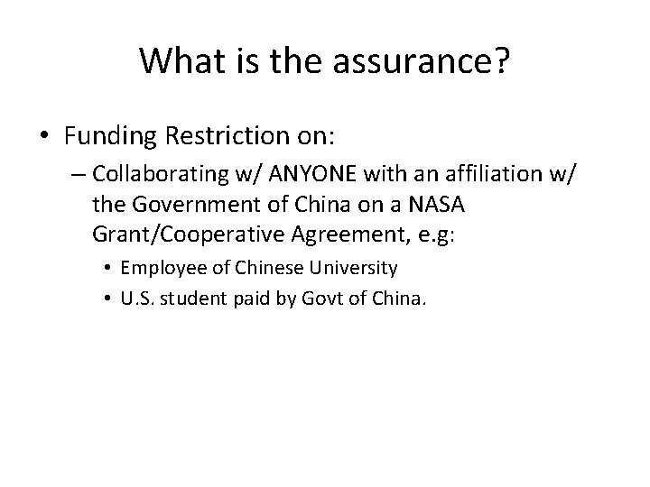 What is the assurance? • Funding Restriction on: – Collaborating w/ ANYONE with an