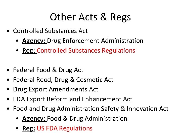 Other Acts & Regs • Controlled Substances Act • Agency: Drug Enforcement Administration •