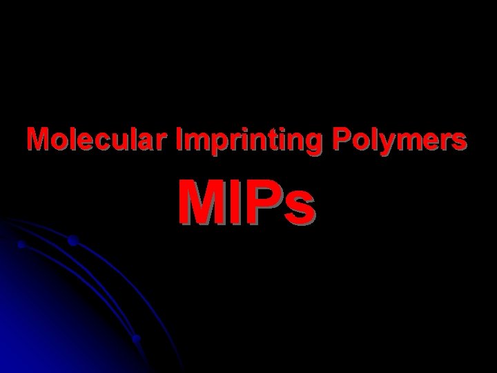 Molecular Imprinting Polymers MIPs 