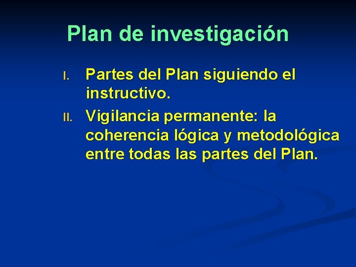 Plan de investigación I. II. Partes del Plan siguiendo el instructivo. Vigilancia permanente: la