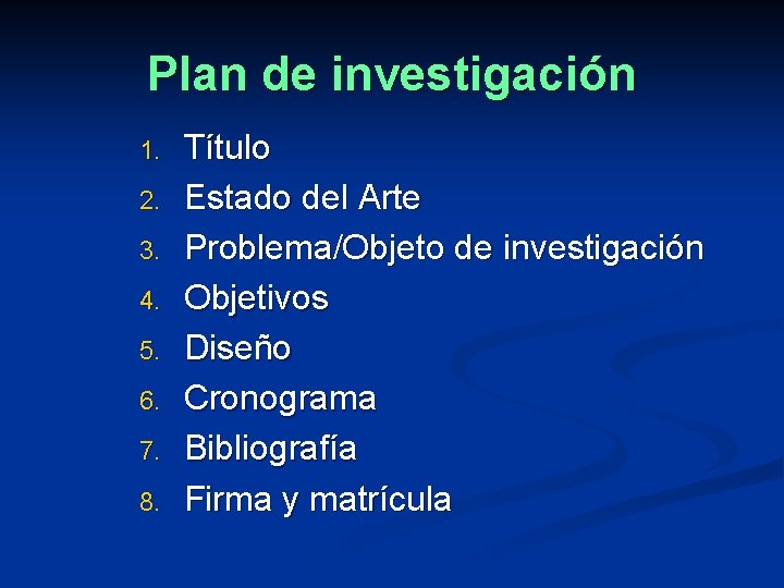 Plan de investigación 1. 2. 3. 4. 5. 6. 7. 8. Título Estado del