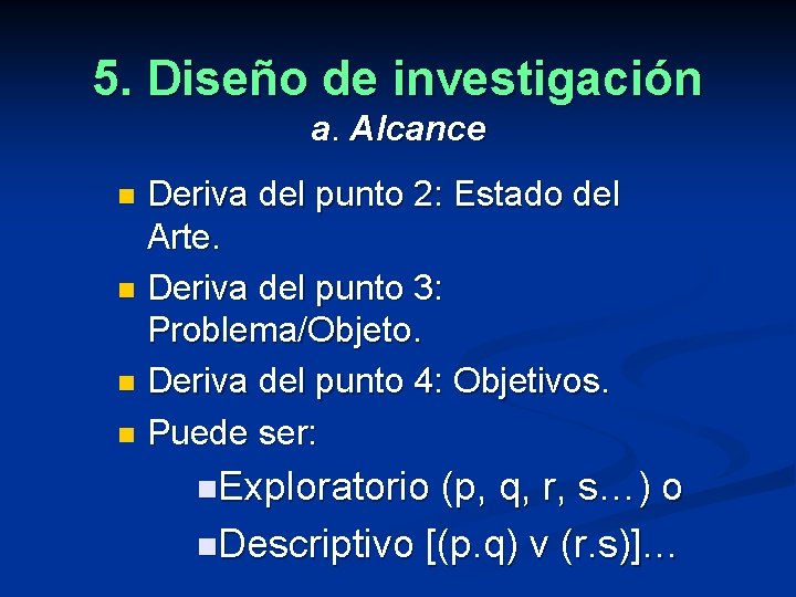 5. Diseño de investigación a. Alcance Deriva del punto 2: Estado del Arte. n