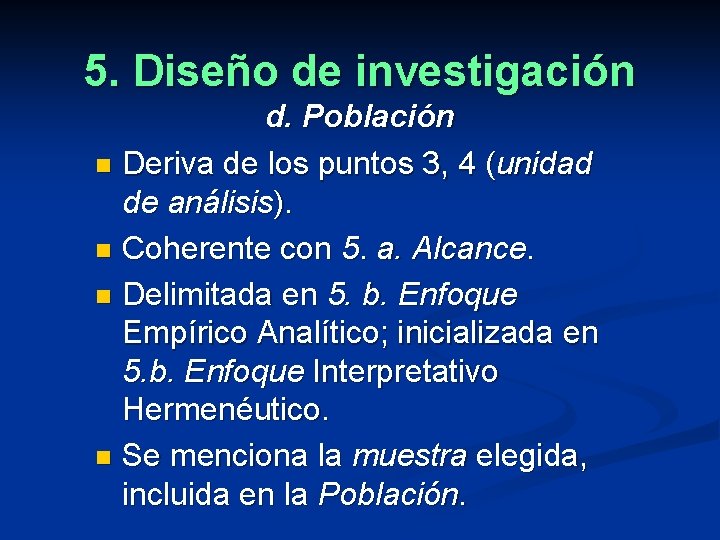 5. Diseño de investigación d. Población n Deriva de los puntos 3, 4 (unidad