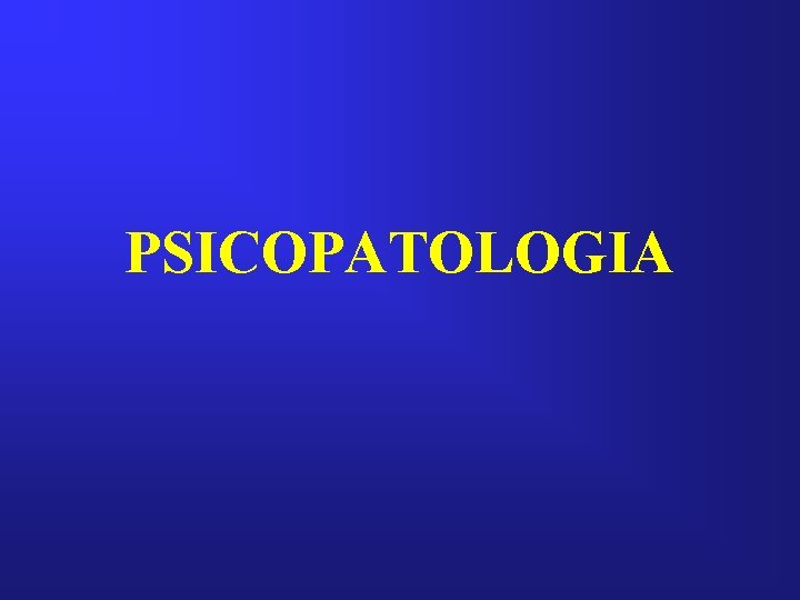 PSICOPATOLOGIA 