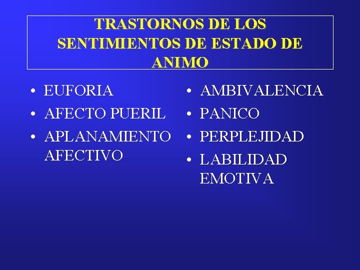 TRASTORNOS DE LOS SENTIMIENTOS DE ESTADO DE ANIMO • EUFORIA • AFECTO PUERIL •