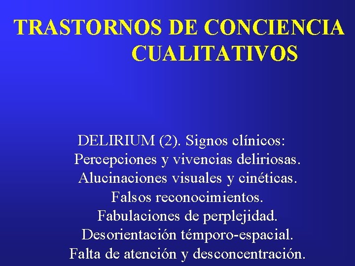TRASTORNOS DE CONCIENCIA CUALITATIVOS DELIRIUM (2). Signos clínicos: Percepciones y vivencias deliriosas. Alucinaciones visuales