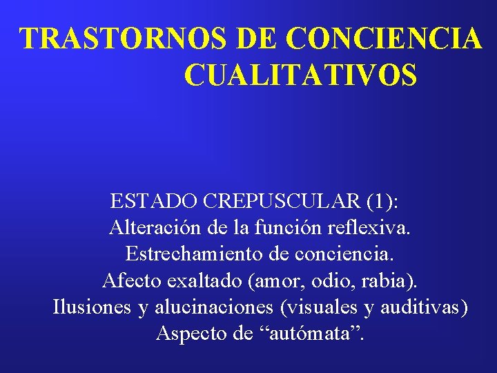 TRASTORNOS DE CONCIENCIA CUALITATIVOS ESTADO CREPUSCULAR (1): Alteración de la función reflexiva. Estrechamiento de