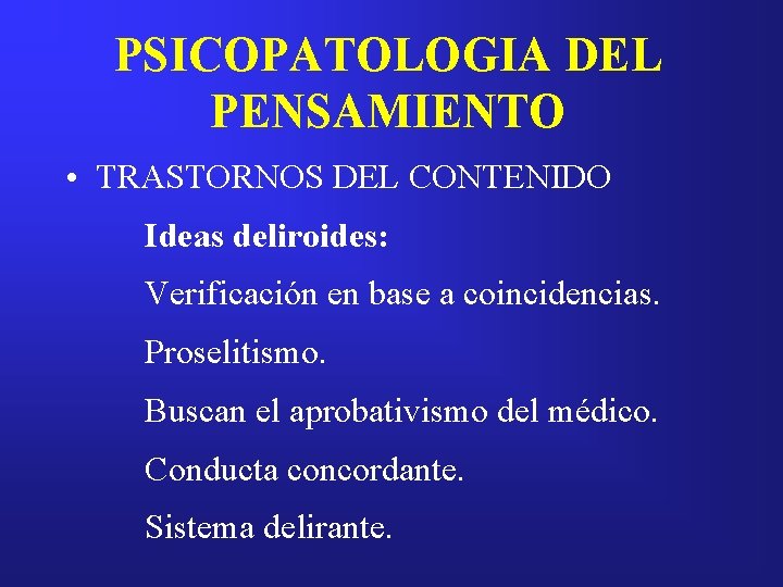 PSICOPATOLOGIA DEL PENSAMIENTO • TRASTORNOS DEL CONTENIDO Ideas deliroides: Verificación en base a coincidencias.