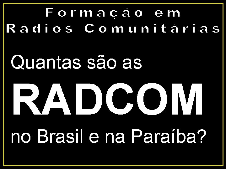 Quantas são as RADCOM no Brasil e na Paraíba? 