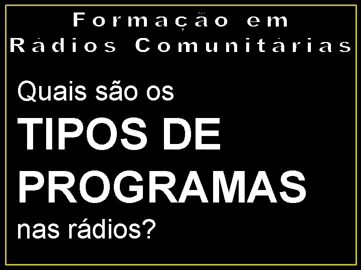 Quais são os TIPOS DE PROGRAMAS nas rádios? 
