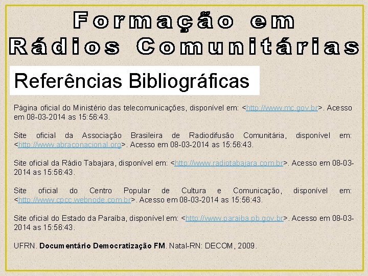 Referências Bibliográficas Página oficial do Ministério das telecomunicações, disponível em: <http: //www. mc. gov.