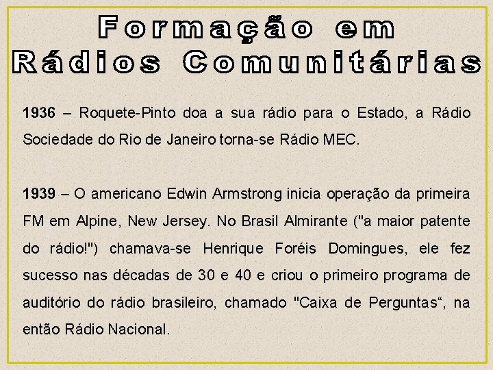 1936 – Roquete-Pinto doa a sua rádio para o Estado, a Rádio Sociedade do