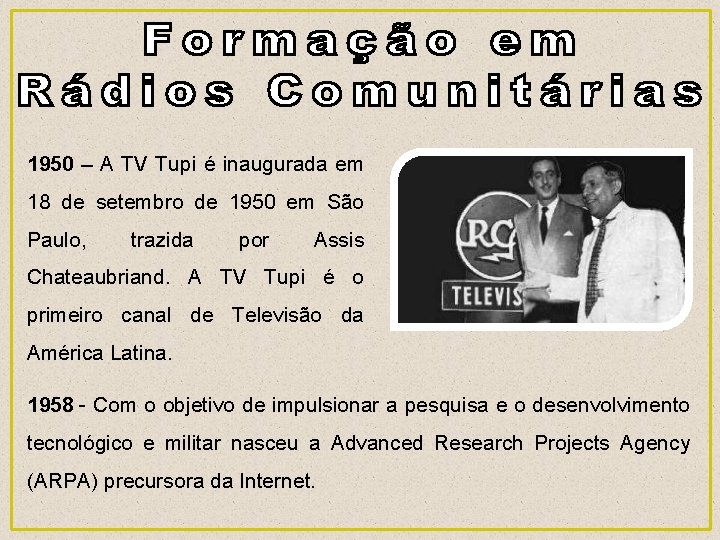 1950 – A TV Tupi é inaugurada em 18 de setembro de 1950 em