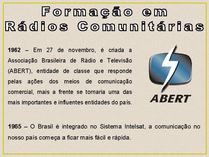 1962 – Em 27 de novembro, é criada a Associação Brasileira de Rádio e