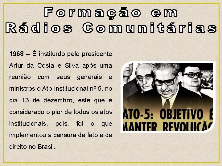 1968 – É instituído pelo presidente Artur da Costa e Silva após uma reunião