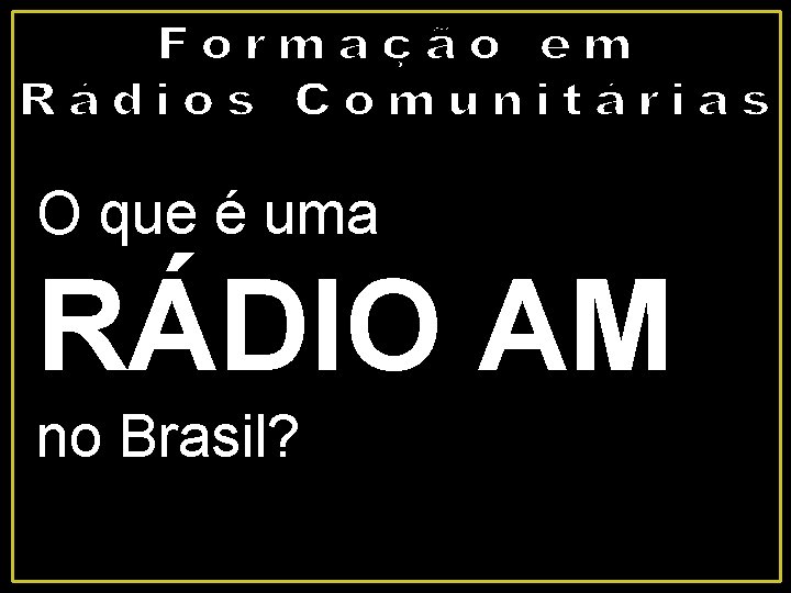 O que é uma RÁDIO AM no Brasil? 