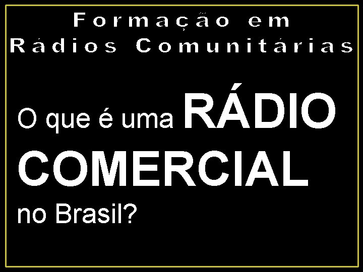 RÁDIO COMERCIAL O que é uma no Brasil? 