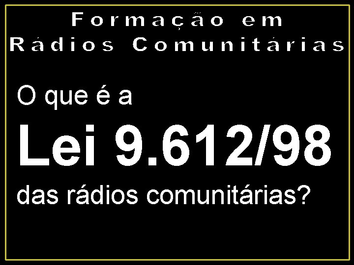 O que é a Lei 9. 612/98 das rádios comunitárias? 
