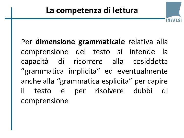 La competenza di lettura Per dimensione grammaticale relativa alla comprensione del testo si intende
