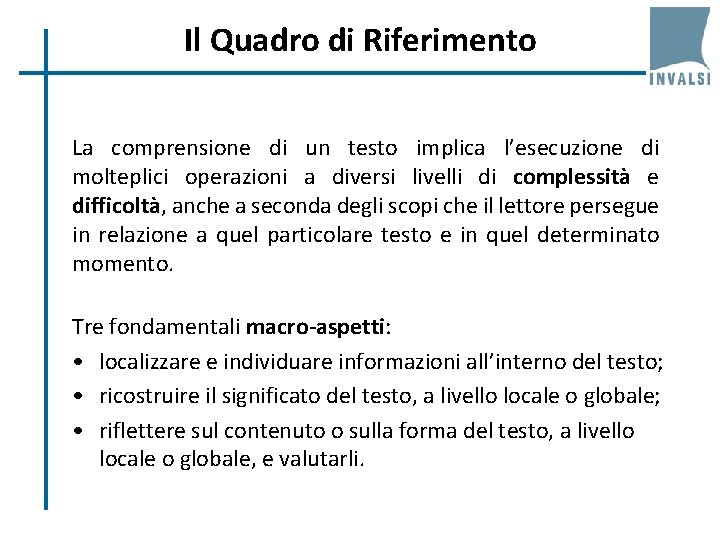 Il Quadro di Riferimento La comprensione di un testo implica l’esecuzione di molteplici operazioni