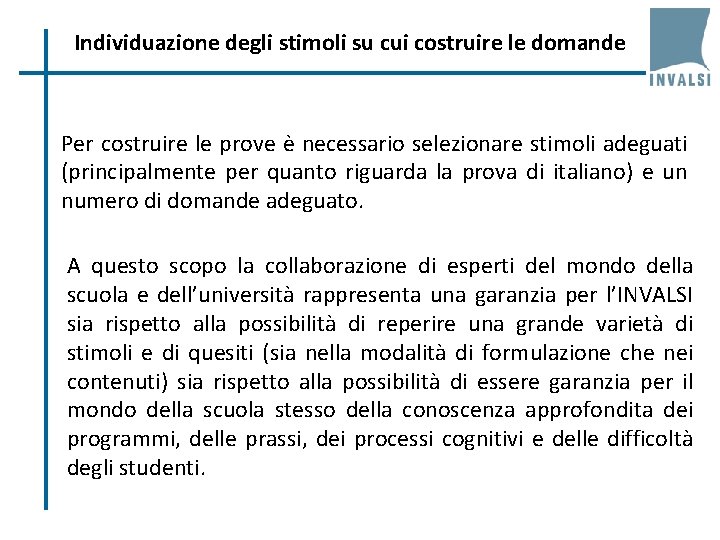 Individuazione degli stimoli su cui costruire le domande Per costruire le prove è necessario